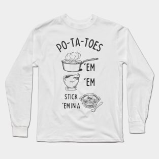 Potatoes - Po-ta-toes - Boil 'em, Mash 'em, Stick 'em in a Stew - White Long Sleeve T-Shirt